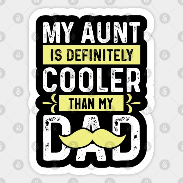 My Aunt is Definitely Cooler Than My Dad Sticker by The WYLD Tribe